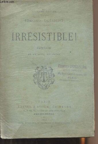 Irrésistible ! - Comédie En Un Acte, En Prose