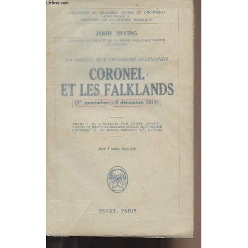 La Chasse Aux Croiseurs Allemands - Coronel Et Les Falklands (1er Novembre - 8 Déc. 1914) - Collection De Mémoires, Études Et Documents Pour Servir À L Histoire De La Guerre Mondiale