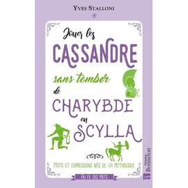 Jouer Les Cassandre Sans Tomber De Charybde En Scylla - Mots Et Expressions Nés De La Mythologie