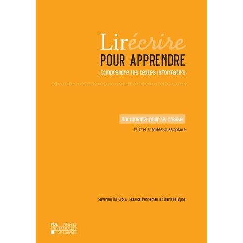 Lirécrire Pour Apprendre - Comprendre Les Textes Informatifs - Documents Pour La Classe 1re, 2e Et 3e Années Du Secondaire