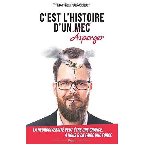 C'est L'histoire D'un Asperger: La Neurodiversité Peut Être Une Chance, À Nous D'en Faire Une Force
