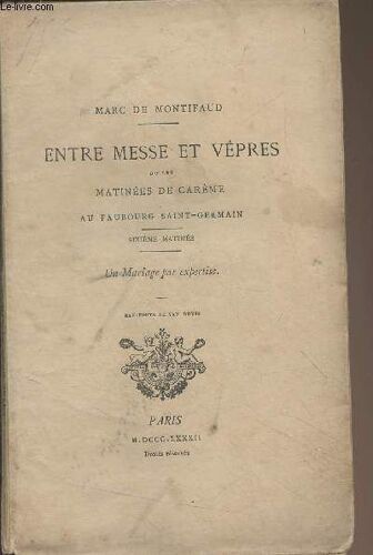Entre Messe Et Vêpres Ou Les Matinées De Carême Au Faubourg Saint-Germain - Sixième Matinée - Un Mariage Par Expertise