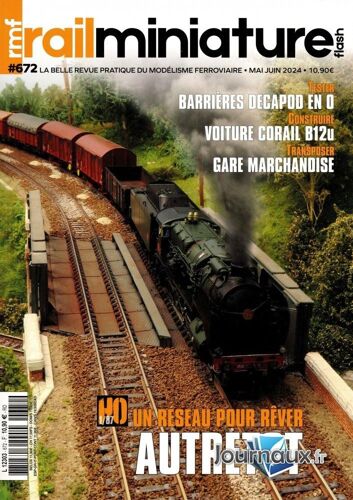 Rail Miniature Flash N°672 - Tester : Les Barrieres Decapod En O - Construire : Voiture Corail B12u - Transposer : Gare Marchandise - Ho Un Reseau Pour Rever : Autretot