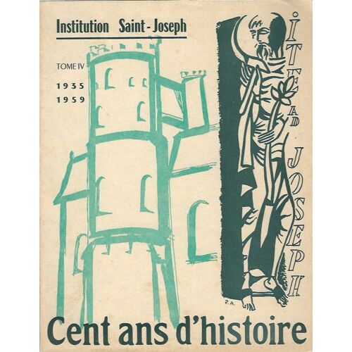 Institution Saint-Joseph (Rodez) Tome Iv 1935-1959, Cent Ans D'histoire