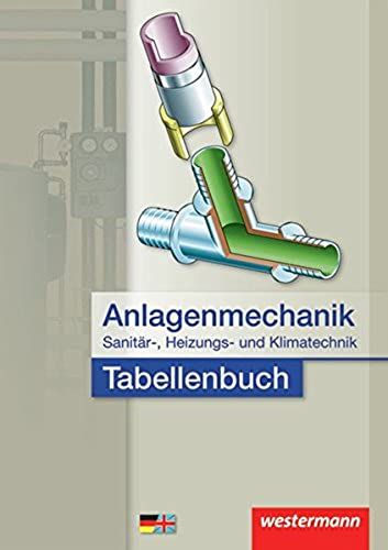 Anlagenmechanik Für Sanitär-, Heizungs- Und Klimatechnik. Tabellenbuch: Berufsschule