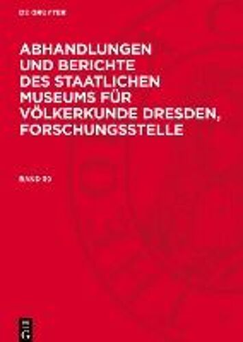 Abhandlungen Und Berichte Des Staatlichen Museums Für Völkerkunde Dresden, Forschungsstelle, Band 39, Band 39