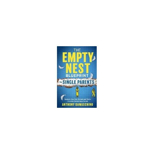 The Empty Nest Blueprint For Single Parents