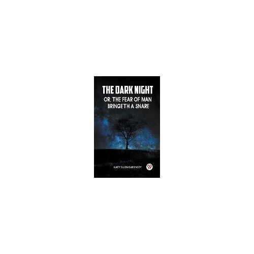 The Dark Night Or, The Fear Of Man Bringeth A Snare