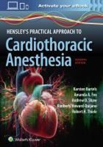 Hensley's Practical Approach To Cardiothoracic Anesthesia: Print + Ebook With Multimedia