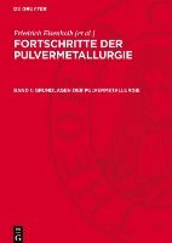 Fortschritte Der Pulvermetallurgie, Band 1, Grundlagen Der Pulvermetallurgie