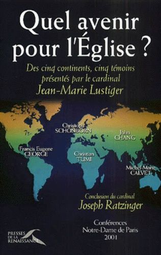 Quel Avenir Pour L'eglise ? Perspectives Dans Les Cinq Continents - Conferences Notre-Dame De Paris 2001