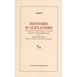 Histoire D'alexandre - L'anabase D'alexandre Le Grand Et L'inde Suivi De Flavius Arrien Entre Deux Mondes