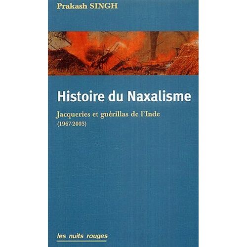 Histoire Du Naxalisme - Jacqueries Et Guérillas De L'inde (1967-2003)