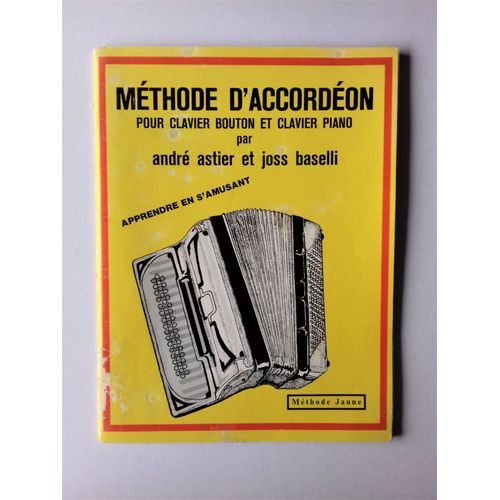 Méthode D Accordéon Pour Clavier Bouton Et Clavier Piano - André Astier Et Joss Baselli - Méthode Jaune