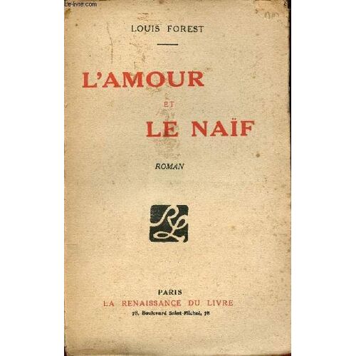 L Amour Et Le Naïf - Roman.