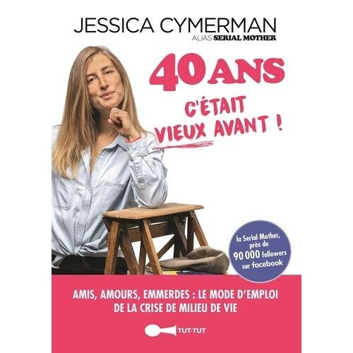 40 Ans - C'était Vieux Avant !