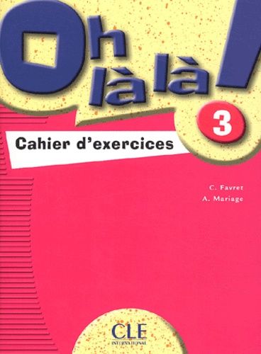 Oh Là Là ! 3 - Cahier D'exercices