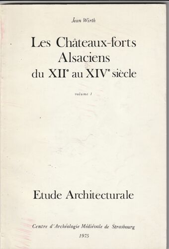 Les Châteux Forts Alsaciens Du Xii Au Xiv Siécle Étude Architecturale