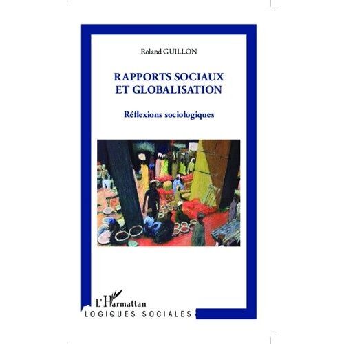 Rapports Sociaux Et Globalisation - Réflexions Sociologiques
