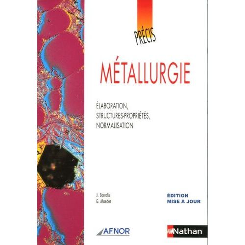 Métallurgie - Elaboration, Structures-Propriétés, Normalisation