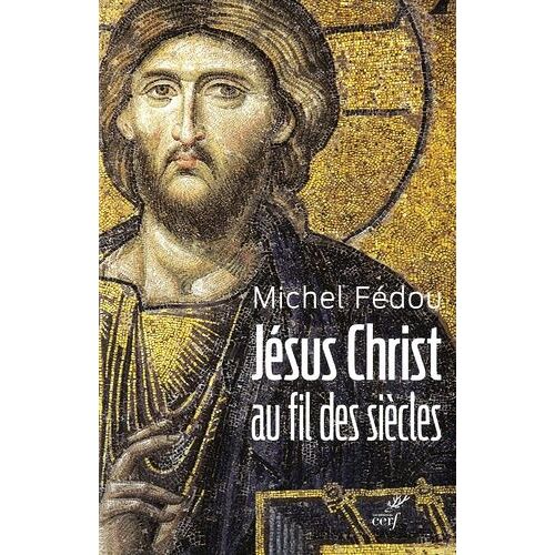 Jésus Christ Au Fil Des Siècles - Une Histoire De La Christologie