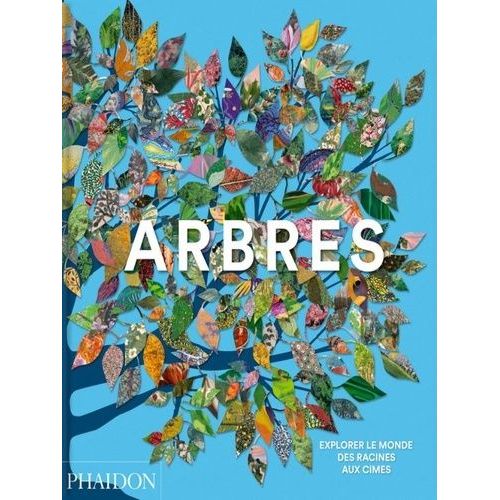 Arbres - Explorer Le Monde, Des Racines Aux Cimes