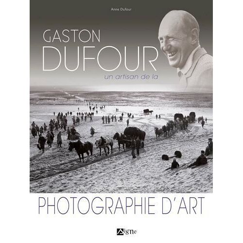 Geston Dufour - Un Artisan De La Photographie D'art