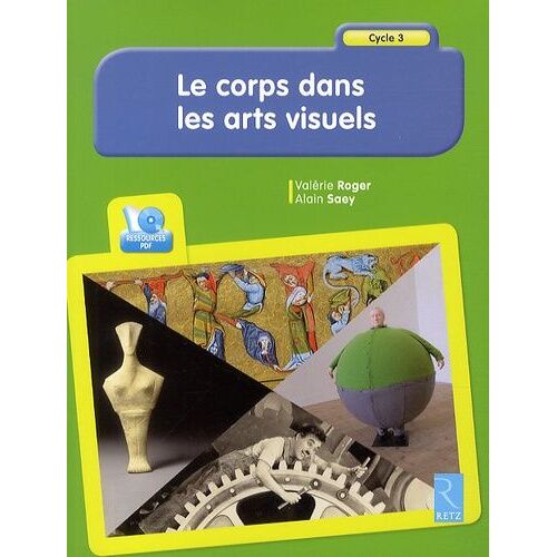 Le Corps Dans Les Arts Visuels - Cycle 3 (1 Cd-Rom)