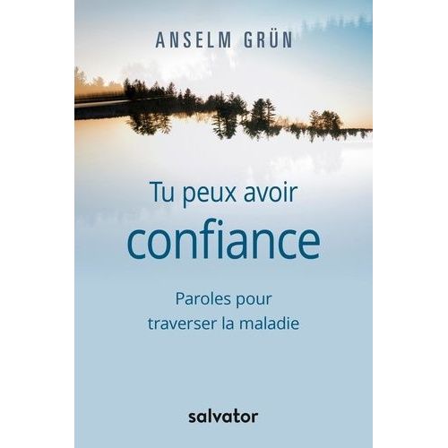 Tu Peux Avoir Confiance - Paroles Pour Traverser La Maladie
