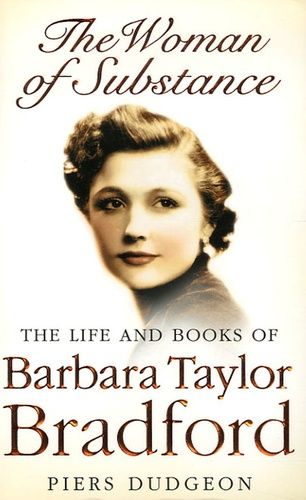 The Woman Of Substance - The Life And Books Of Barbara Taylor Bradford