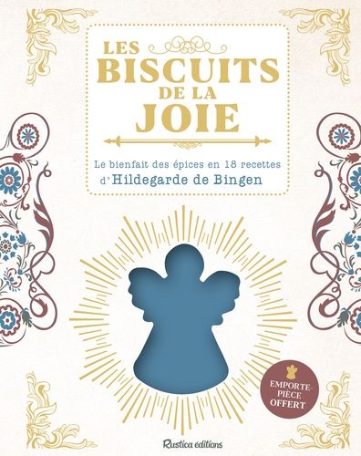 Les Biscuits De La Joie - Le Bienfait Des Épices En 18 Recettes D'hildegarde De Bingen - Avec Un Emporte-Pièce