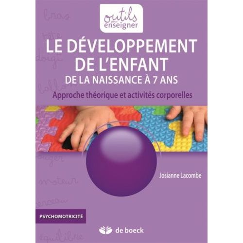 Le Développement De L'enfant De La Naissance À 7 Ans - Approche Théorique Et Activités Corporelles