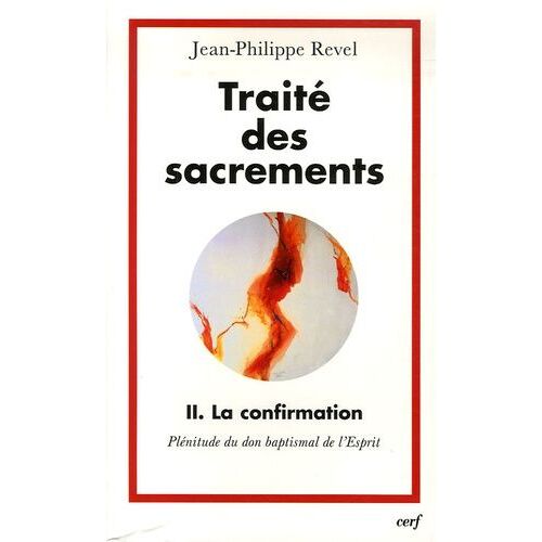 Traité Des Sacrements - Tome 2, La Confirmation, Plénitude Du Don Baptismal De L'esprit