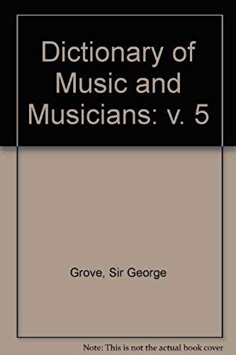 Dictionary Of Music And Musicians: V. 5