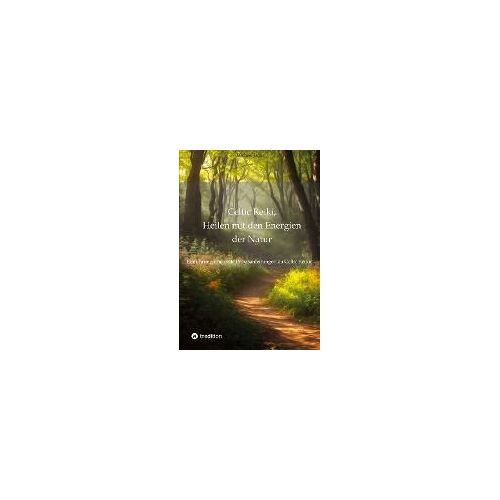 Celtic Reiki, Heilen Mit Den Energien Der Natur