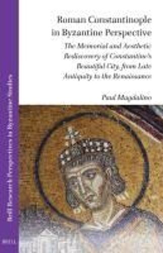 Roman Constantinople In Byzantine Perspective