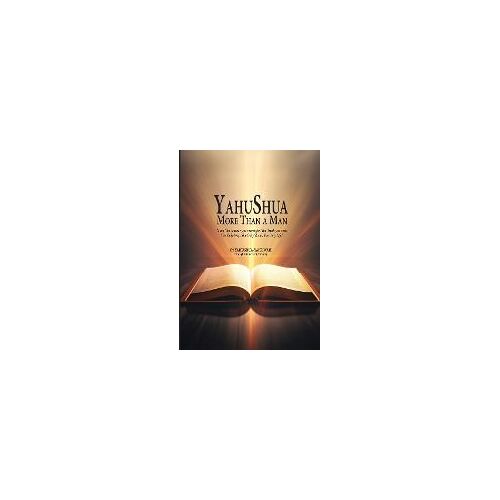 Yahushua More Than A Man