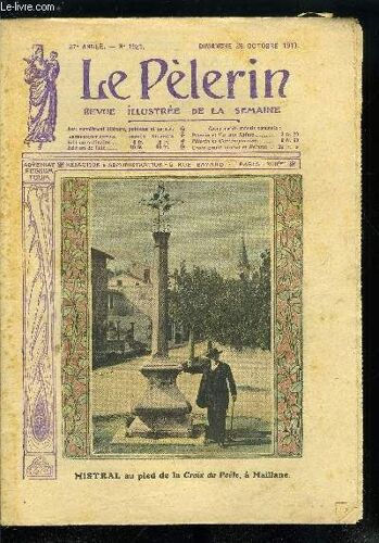 Le Pèlerin N° 1921 - Mistral Au Pied De La Croix Du Poète A Maillane, Pour La Toussaint, Au Cimetière, La Légion Étrangère, M. Poincaré Va A L Église, Mais En Espagne, Chez Mistral, La Rentrée Des(...)