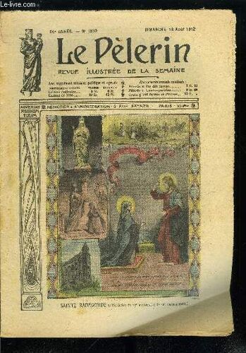 Le Pèlerin N° 1859 - Sainte Radegonde, Le Congrès Marial International De Trèves, M. Poincaré A Péterhof, Une Religieuse En Prison, Fers A Cheval, Les Chapeaux En Bois, Synonymes, L Auto 104-E.B(...)