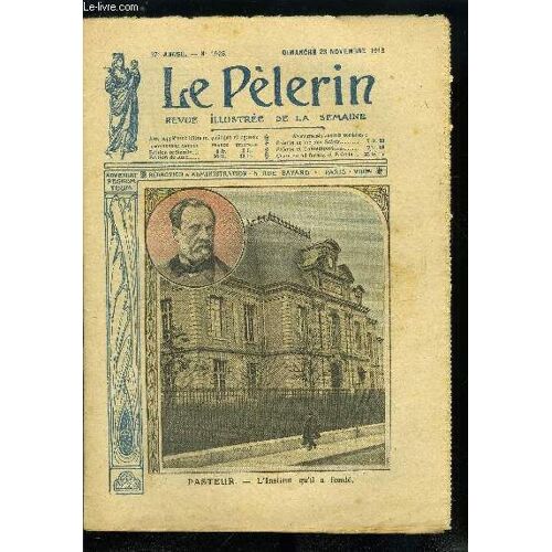 Le Pèlerin N° 1925 - Pasteur - L Institut Qu Il A Fondé, Les Noces D Argent De L Institut Pasteur, L Isoloir, L Agrandissement De Paris, La Consécration De L Église De La Trinité A Paris, L Aviateur(...)