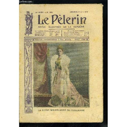 Le Pèlerin N° 1848 - La Reine Wilhelmine De Hollande, Impressions D Aveugles, Le Plus Beau Rosier De France, La Lutte Pour La Présidence Des Etats Unis, Bill Contre Ted, La Vierge D Argent, Pour L(...)