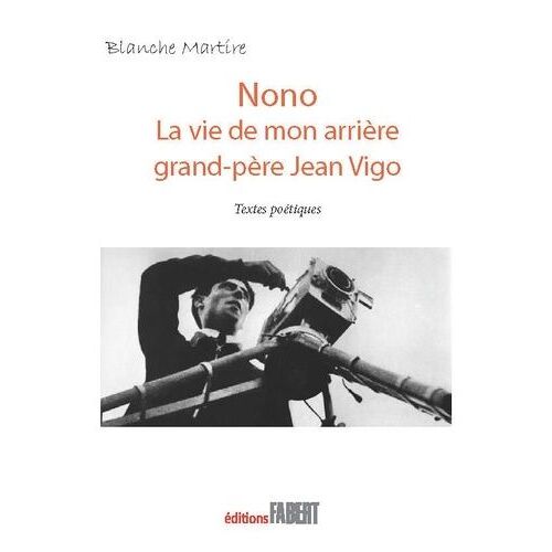Nono - La Vie De Mon Arrière Grand-Père Jean Vigo