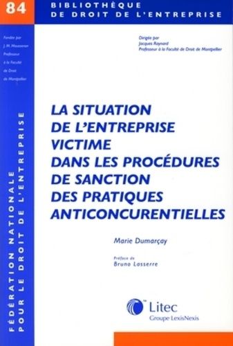 La Situation De L'entreprise Victime Dans Les Procédures De Sanction Des Pratiques Anticoncurrentielles - Etude Des Procédures Françaises Et Européennes D'application Du Droit Européen Des...