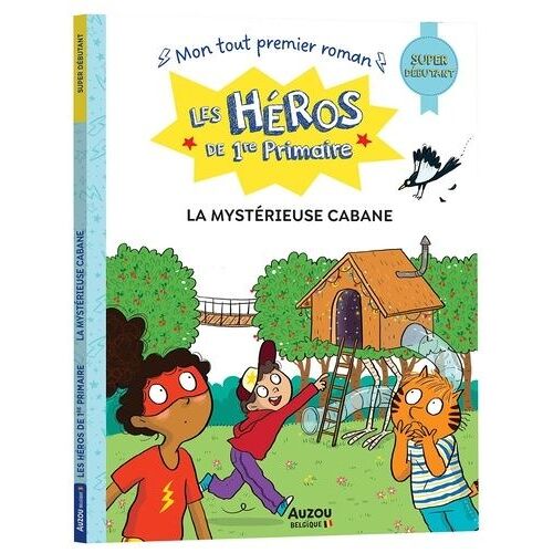 Les Héros De 1re Primaire - La Mystérieuse Cabane - Super Débutant