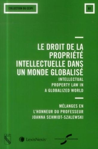 Le Droit De La Propriété Intellectuelle Dans Un Monde Globalisé - Mélanges En L'honneur Du Professeur Joanna Schmidt-Szalewski