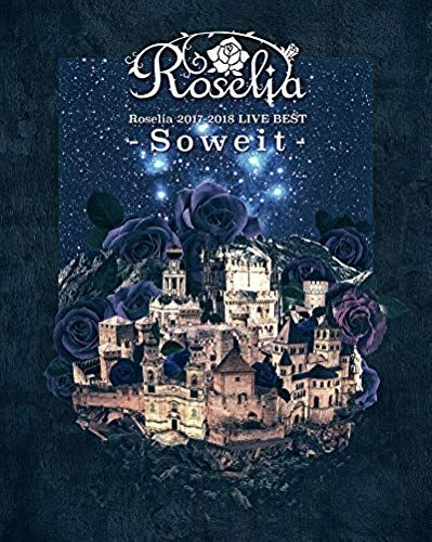 Roselia 2017-2018 Live Best -Soweit- [Blu-Ray]