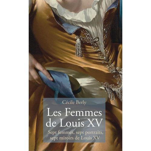 Les Femmes De Louis Xv 7 Femmes 7 Portraits