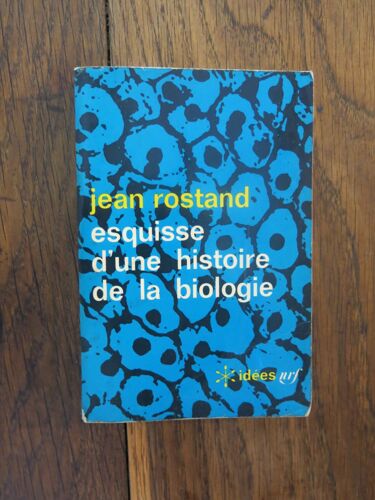 Esquisse D'une Histoire De La Biologie De Jean Rostand. Gallimard, Collection Idées, Nrf. 1968