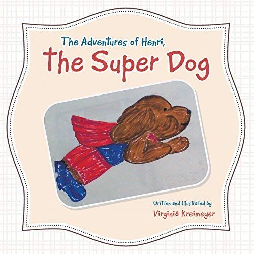 The Adventures Of Henri, The Super Dog