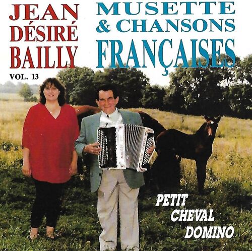 Jean-Désiré Bailly-Musette & Chansons Françaises Vol.13